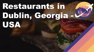 Restaurants in Dublin Georgia - USA