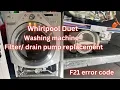 Whirlpool Duet Washing machine error code F21 how to replace drain pump