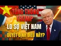 Download Lagu Điều Gì Khiến Tổng Thống Trump Lo Sợ Khi Việt Nam Quyết Định Điều Này?