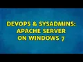 DevOps SysAdmins Apache Server on Windows 7
