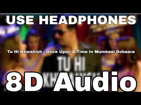 Download MP3 Tu Hi Khwahish (8D song🎧) (8D Audio🎧) | Once Upon A Time In Mumbaai Dobaara 8D songs|8D Musics 4U