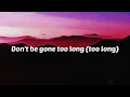 Chris Brown- Don't be Gone Too Long (Lyrics) feat Ariana Grande