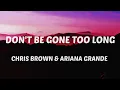 Chris Brown- Don't be Gone Too Long (Lyrics) feat Ariana Grande
