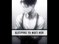 Download Lagu SLEEPING TO MEET HER「 LEVI ACKERMAN - ANIME/MANGA EDIT - ATTACK ON TITAN 」