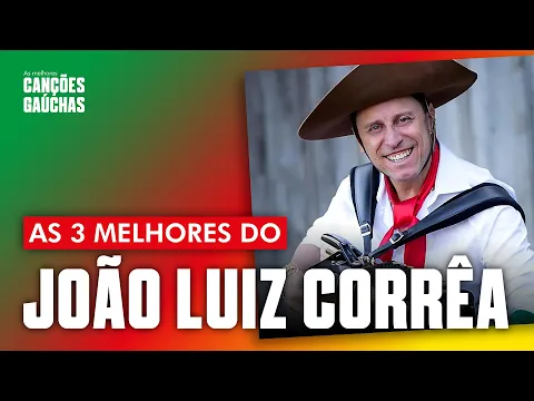 Download MP3 AS 3 MELHORES DO JOÃO LUIZ CORRÊA!