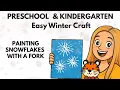 Easy Winter Craft for Preschool Toddlers Kindergarten Learn how to Paint Snowflakes with a fork