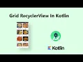 How to Implement Grid RecyclerView in Kotlin Android Tutorial 2022