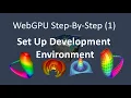 WebGPU 1 Set up Development Environment