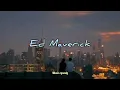 Ed Maverick- Nadie va a pensar en ti mejor que yo (letra)