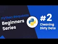 Python Beginners Series Part 2 Cleaning Dirty Data Dealing With Edge Cases