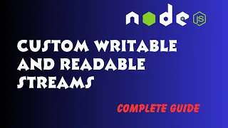 Custom Writable and Readable Streams in NodeJS and its implementation Complete Guide