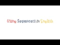 Using Sequencers in English