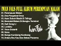 Download Lagu Iwan Fals Full Album Perempuan Malam | The Best Of Iwan Fals