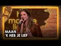 Lagu Maan - 'k Heb je lief | Het mooiste liedje