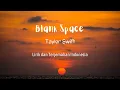 Download Lagu Blank Space ~ Taylor Swift (Lirik Lagu dan Terjemahan Indonesia) I Lyric Video