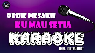 Download KU MAU SETIA - OBBIE MESAKH || KARAOKE MP3