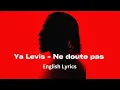 Download Lagu Ya Levis - Ne doute pas (English Lyrics)