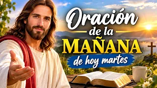 ORACIÓN DE LA MAÑANA DE HOY MARTES 