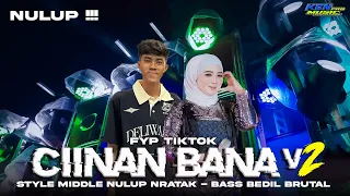 dj ciinan bana v2 viral style midle nulup nratak bass mbedil brutal dj minang fyp tiktok terbaru