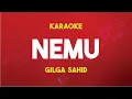 Download Lagu Nemu - Gilga Sahid ( Karaoke Nada Original )