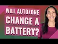 Will AutoZone change a battery