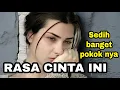 Download Lagu Terlalu sedih untuk di dengar | RASA CINTA INI