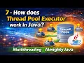 7 - How does Thread Pool Executor work in Java Multithreading Almighty Java