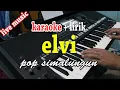 Download Lagu ELVI [KARAOKE LAGU SIMALUNGUN] JHON ELYAMAN SARAGIH