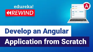 Develop an Angular Application from Scratch Angular For Beginners Edureka Angular Rewind - 2