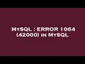 MySQL ERROR 1064 42000 in MySQL