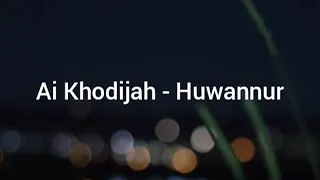Download Ai Khodijah Huwannur | Lyrics Video | MP3