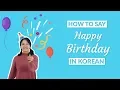 Download Lagu How to Say HAPPY BIRTHDAY in Korean | 90 Day Korean