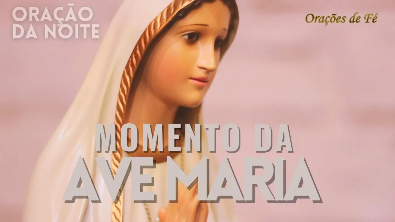 ❤️ MOMENTO DA AVE MARIA | Oração da Noite | Dia 19 de junho