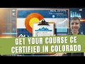 How to Get Your Course CE Certified for Real Estate Agents in Colorado Step-by-Step Guide