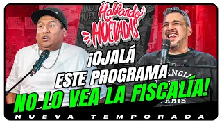HABLANDO HUEVADAS - Novena Temporada [OJALÁ ESTE PROGRAMA NO LO VEA LA FISCALÍA]