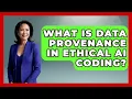 What Is Data Provenance In Ethical AI Coding - Learning To Code With AI