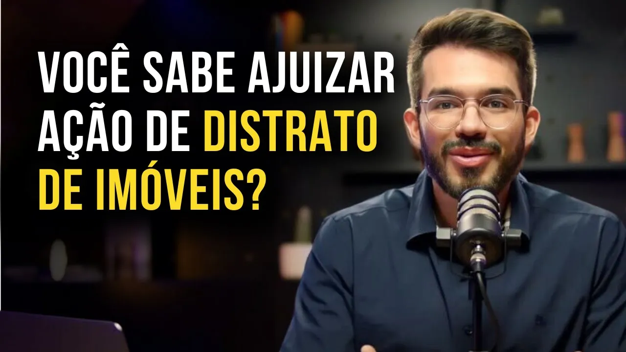 Miniatura do vídeo: Distrato de Imóveis: como alcançar HONORÁRIOS ALTOS com uma das ações de maior mercado no Brasil