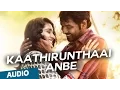Download Lagu Kaathirunthaai Anbe Official Full Song - Naveena Saraswathi Sabatham