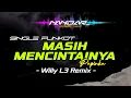 Funkot MASIH MENCINTAINYA - Papinka || By Willy L3 Remix #fullhard
