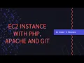 Creating an AWS EC2 Linux Instance with Apache PHP and GIT on launch