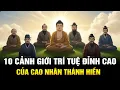 Download Lagu 10 Cảnh Giới Đỉnh Cao Trí Tuệ Nhân Sinh Của Các Bậc Cao Nhân Thánh Hiền Xưa