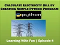 Calculate Electricity Bill By Creating Simple Python Program Learning With Fun Episode 4