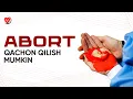 Abort qachon qilish mumkin va mumkin bo lmagan holatlar