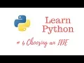 Learn Python Episode Choosing an IDE