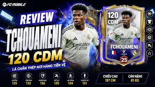 Tchouaméni 120 CDM | Có nên dùng tiền vệ phòng ngự xuất sắc người Pháp | FC MOBILE VIỆT NAM