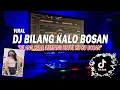 Download Lagu DJ BILANG KALO MEMANG BETUL KO SU BOSAN - BILANG KALO BOSAN REMIX FULL BASS