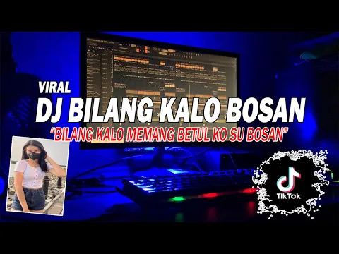 Download MP3 DJ BILANG KALO MEMANG BETUL KO SU BOSAN - BILANG KALO BOSAN REMIX FULL BASS