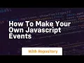 How to make your own javascript events