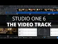 Lagu The Video Track in Studio One / Fender Studio Pro - Everything You Need to Know