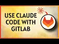 How to use Claude Code with GitLab FULL GUIDE